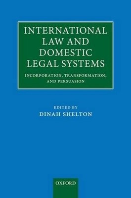 International Law and Domestic Legal Systems: Incorporation, Transformation, and