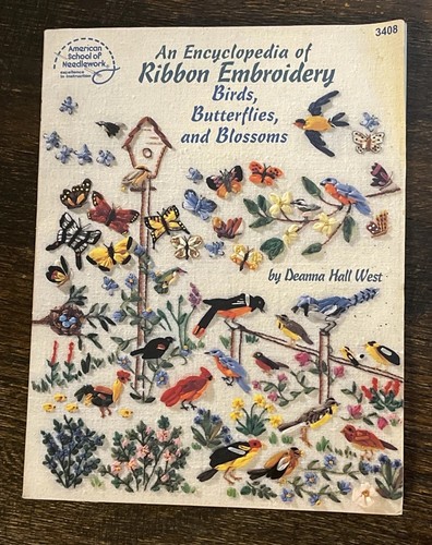 An Encyclopedia of Ribbon Embroidery Birds Butterflies and Blossoms Deanna West - Picture 1 of 7