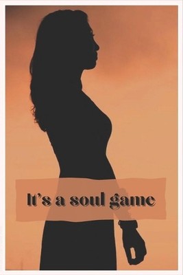 It's a soul game: Short stories, romance and inspirational quotes book for women