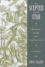 The Scepter and the Star: Messianism in Light of the Dead Sea Scrolls - Collins,