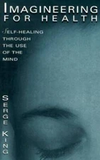 Imagineering for Health: Self-Healing Through the Use of the Mind  - VERY GOOD