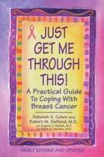 Just Get Me Through This! - Revised and Updated: A Practical Guide to Coping...