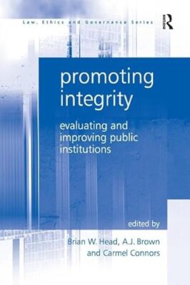 Promoting Integrity: Evaluating and Improving Public Institutions by A.J. ...