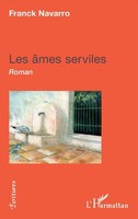 Les âMes Serviles Roman Franck Navarro Taschenbuch Écritures 246 S. FranzöSisch