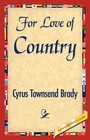 For Love of Country by Townsend Brady Cyrus Townsend Brady (Paperback / softback, 2007)