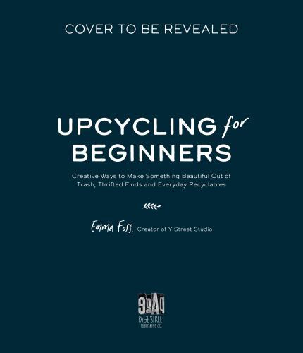 The Art of Upcycling: Creative Ways to Make Something Beautiful Out of Trash, Th
