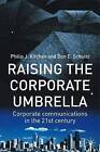 Raising the Corporate Umbrella: Corporate Communications in the Twenty-First Century by Philip J. Kitchen, Don E. Schultz (Hardback, 2001)