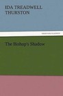 The Bishop's Shadow by Ida Treadwell Thurston (Paperback / softback, 2011)
