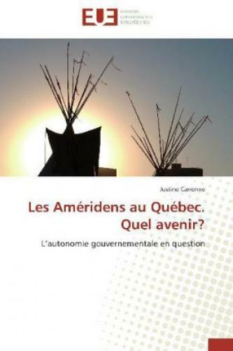 Les Améridens Au Québec. Quel Avenir? L'autonomie Gouvernementale En