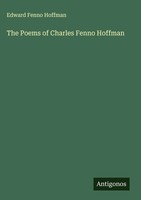 Edward Fenno Hoffman | The Poems Of Charles Fenno Hoffman | Buch | Englisch