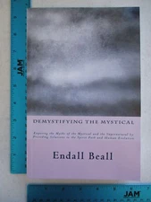 Demystifying the Mystical: Exposing the Myths of the Mystical and the Supernatur