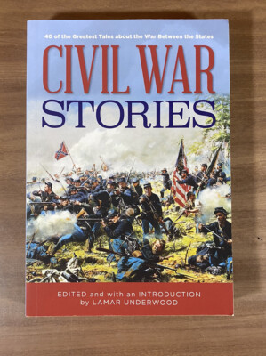 Civil War Stories: 40 of the Greatest Tales about the War Between the ...