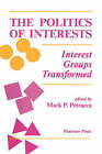 The Politics of Interests: Interest Groups Transformed by The Perseus Books Group (Paperback, 1992)