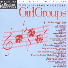 Dick Bartley Presents: The All-Time Greatest Girl Groups (CD, 
