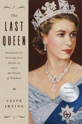 The Last Queen: Elizabeth IIs Seventy Year Battle to Save the House - VERY GOOD