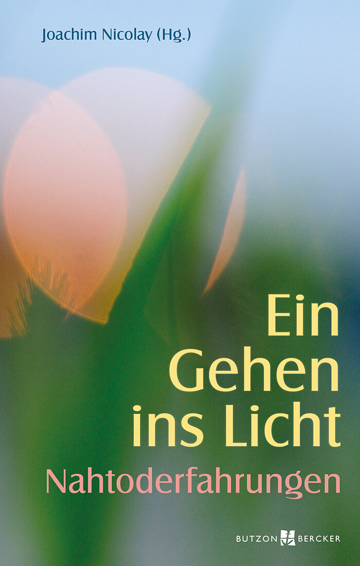 Joachim Nicolay / Ein Gehen Ins Licht: Nahtoderfahrungen