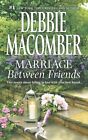Marriage Between Friends: White Lace and Promises\Friends - And Then Some by Debbie Macomber (Paperback / softback, 2013)