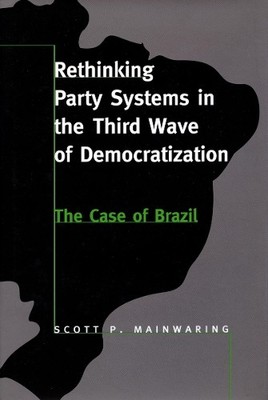 Rethinking Party Systems in the Third Wave of Democratization - 9780804730594
