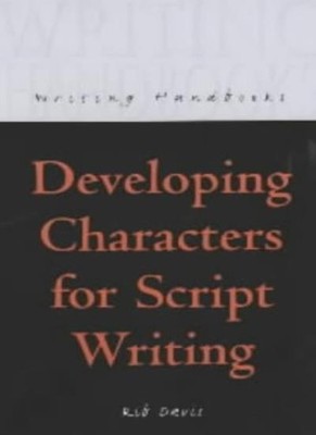 Developing Characters for Script Writing (Writing Handbooks),Rib