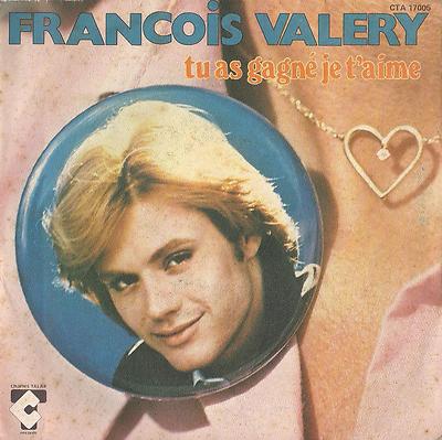 45 Giri Francois Valery - Tu Als Gagne, Je T'Aime / On Est Sur Terre Pour Danse