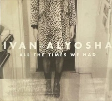 Ivan & Alyosha - All The Times We Had (CD) (Mint (M)) - [Location_ rswu]