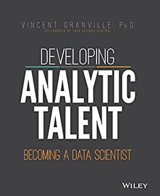 Developing Analytic Talent : Becoming a Data Scientist Vincent Gr