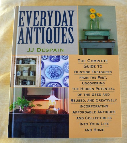 Hardcover Book Everyday Antiques by JJ Despain Hunting for Antiques Collectibles - Picture 1 of 12