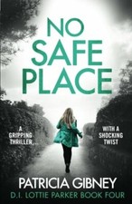 No Safe Place: A gripping thriller with a shocking twist ... by Gibney, Patricia