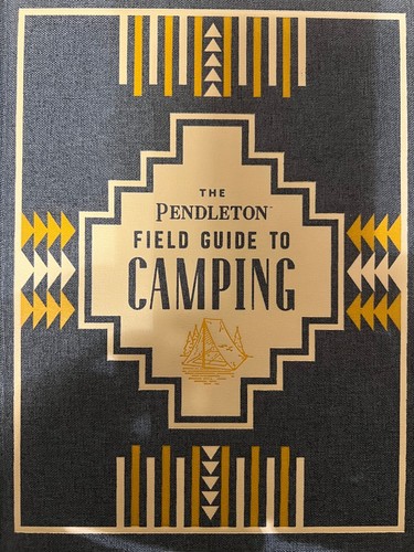 Pendleton X Chronicle Bks.: Der Pendleton Field Guide zum Camping : (Draußen...