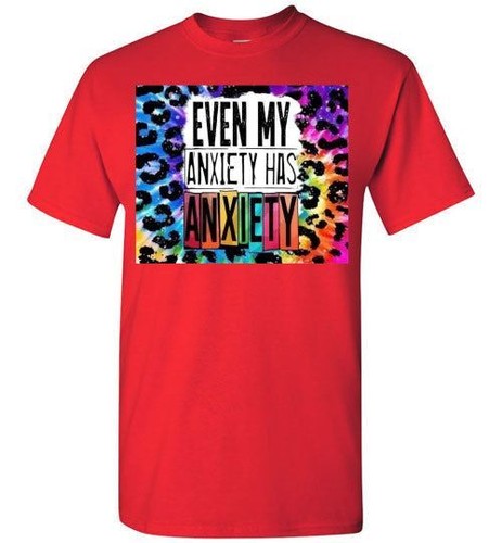 Even My Anxiety Has Anxiety Funny Tee Shirt Top T-Shirt - Picture 19 of 22