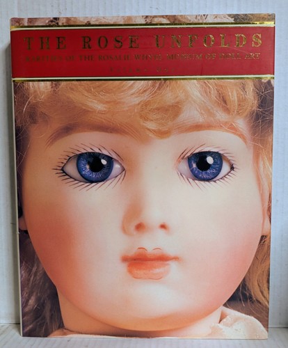 THE ROSE UNFOLDS Illustrated Rosalie Whyel Museum of Doll Art Dolls Photographs - Picture 2 of 5