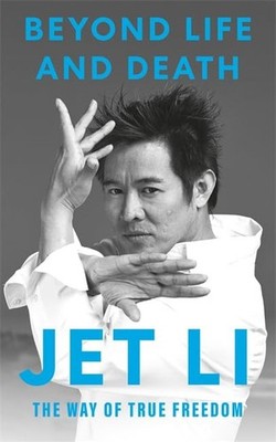 Beyond Life and Death: The Way of True Freedom by Jet Li (Paperback, 2026)