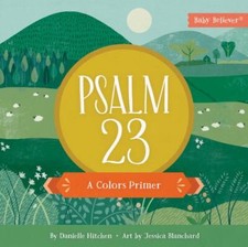 Psalm 23: A Colors Primer [Baby Believer]