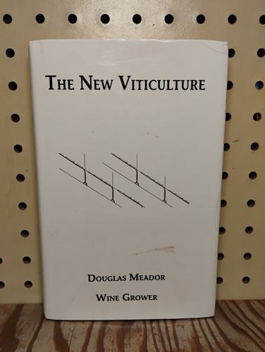 WINE GROWER DOUGLAS MEADOR THE NEW VITICULTURE - Picture 1 of 4