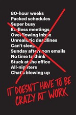 It Doesn't Have to Be Crazy at Work | Jason Fried (u. a.) | Englisch | Buch