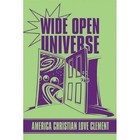 Wide Open Universe 9781448970193 by America Christian Love Clement Paperback