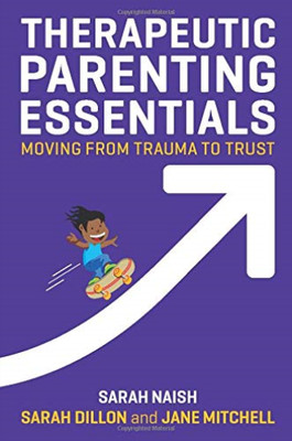 Sarah Naish-Therapeutic Parenting Essentials (UK IMPORT ...