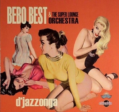 BEBO BESTE & SUPER LOUNGE ORCHE. D'jazzonga (CD) 2008 ChinChin AC2040 NEU/VERSIEGELT - Bild 1 von 1