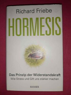 Hormesis Richard Friebe Das Prinzip der Widerstandskraft Hardcover