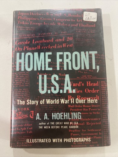 1st Ed. Home Front, U.S.A.:The Story of World War II Over Here, A A Hoehling HC