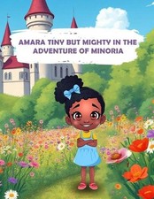 Amara Tiny But Mighty in the Adventure of Minoria by Joe Thompson Paperback Book