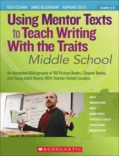 Using Mentor Texts to Teach Writing With the Traits: Middle School:  - VERY GOOD