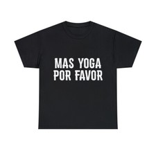 Mas Yoga Por Favor Graphic Tee Shirt, S-5XL