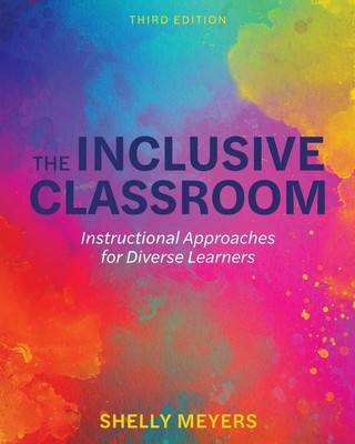 The Inclusive Classroom Instructional Approaches for Diverse Learners Meyers