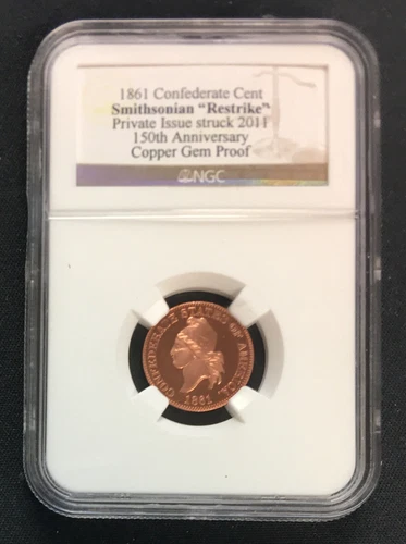1861 Confederate Cent Smithsonian “Restrike”  Struck 2011 NGC GEM PROOF