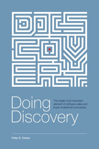 Doing Discovery: The Single Most Important Element of Software Sales and Buy...
