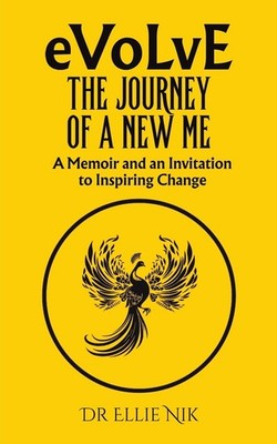 Evolve: The Journey of a New Me: A Memoir and a, Nik, Nik,..