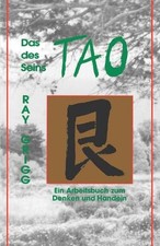 Das Tao Des Seins: Ein Arbeitsbuch Zum Denken Und Handeln by Ray Grigg (German) 