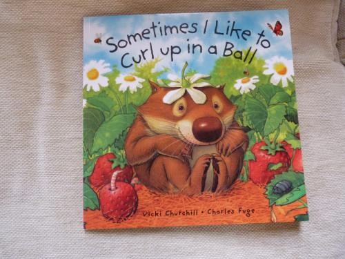 Sometimes I Like to Curl up in a Ball - Vicki Churchill