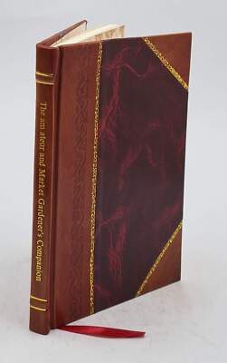 The [Am]Ateur And Market Gardener'S Companion : Containing [Simp [Leather Bound]